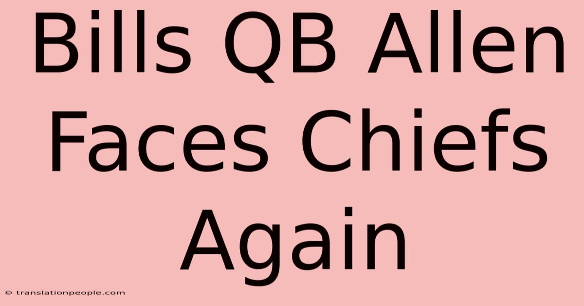 Bills QB Allen Faces Chiefs Again