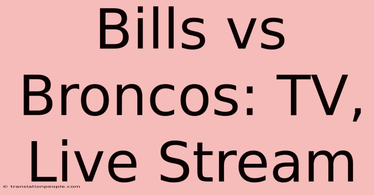 Bills Vs Broncos: TV, Live Stream