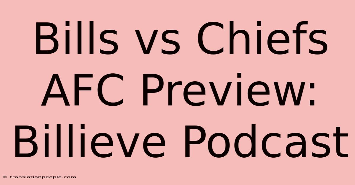 Bills Vs Chiefs AFC Preview: Billieve Podcast