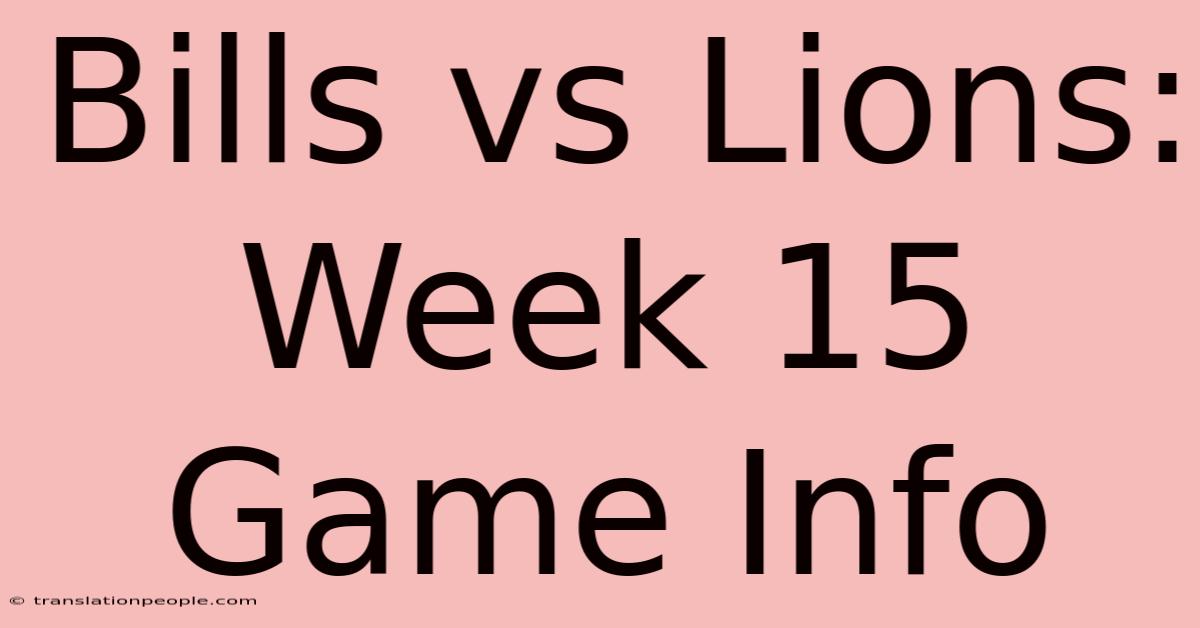 Bills Vs Lions: Week 15 Game Info