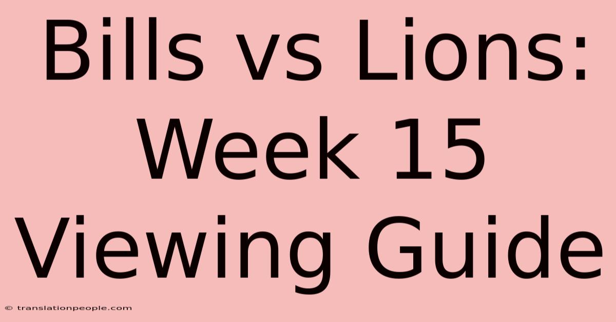 Bills Vs Lions: Week 15 Viewing Guide