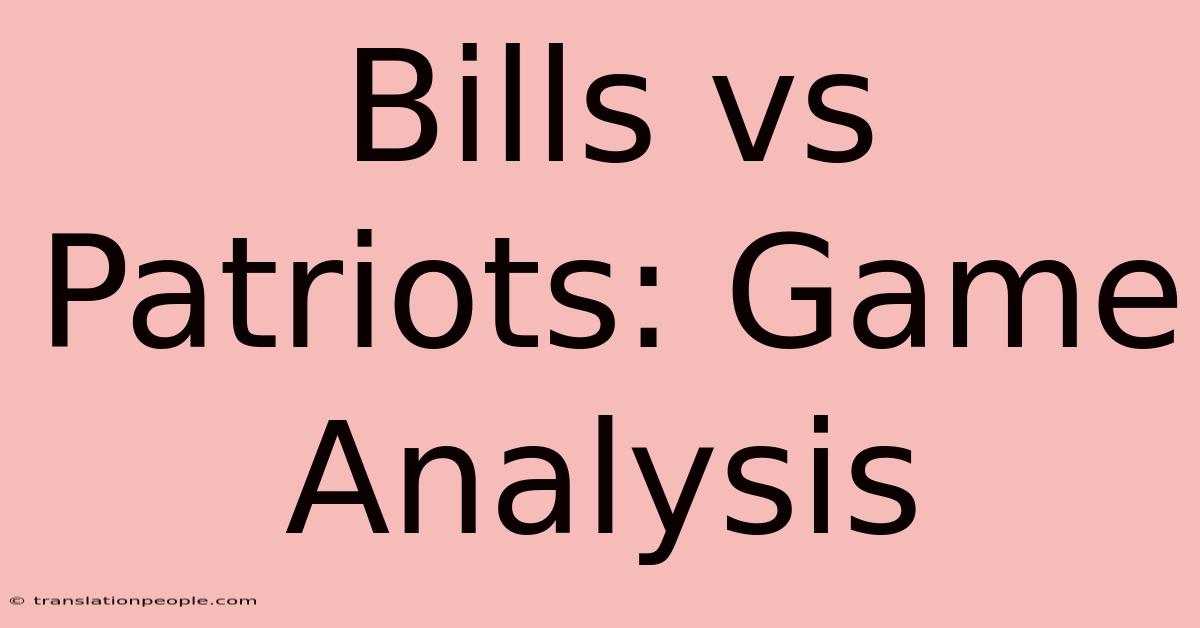 Bills Vs Patriots: Game Analysis