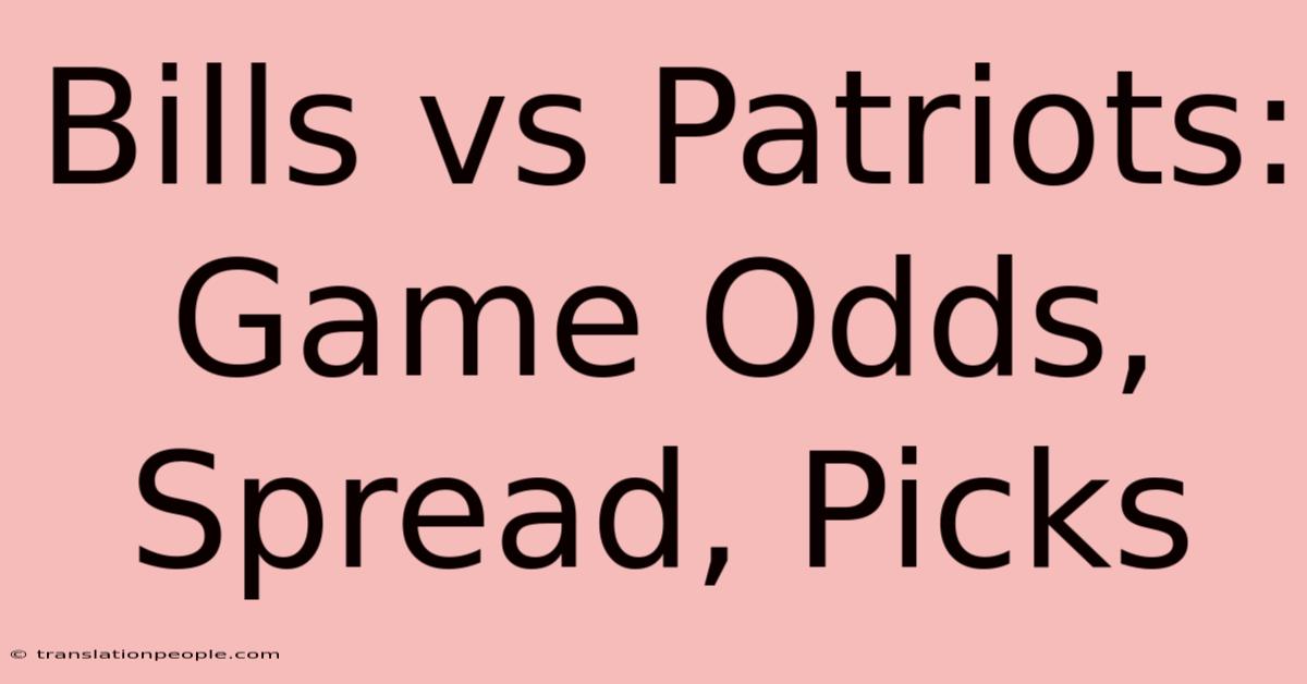 Bills Vs Patriots: Game Odds, Spread, Picks