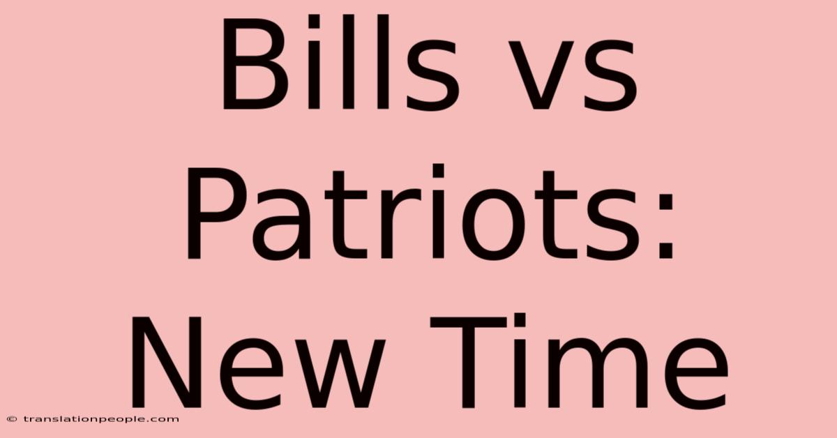 Bills Vs Patriots: New Time