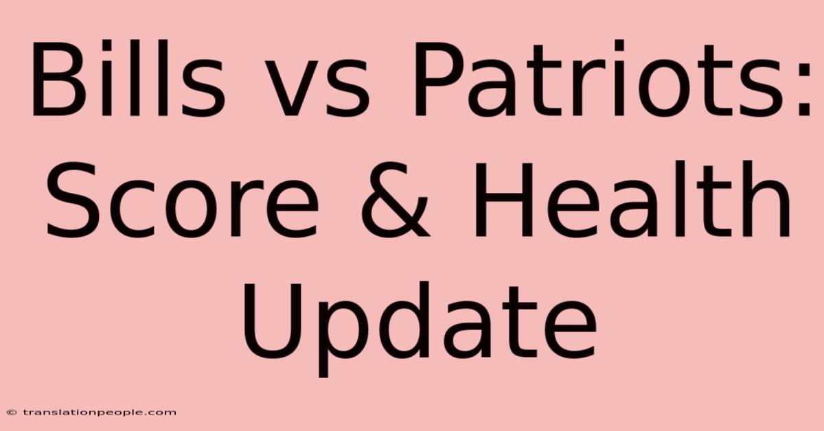 Bills Vs Patriots: Score & Health Update