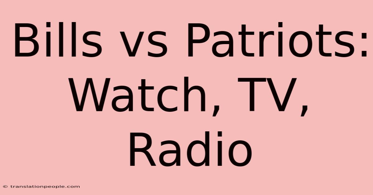 Bills Vs Patriots: Watch, TV, Radio