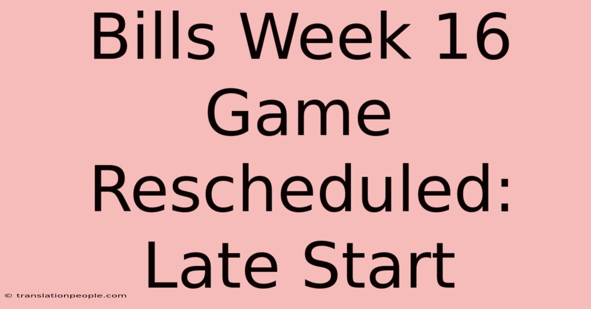 Bills Week 16 Game Rescheduled: Late Start