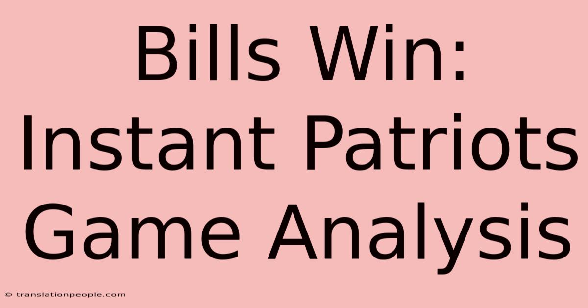 Bills Win: Instant Patriots Game Analysis