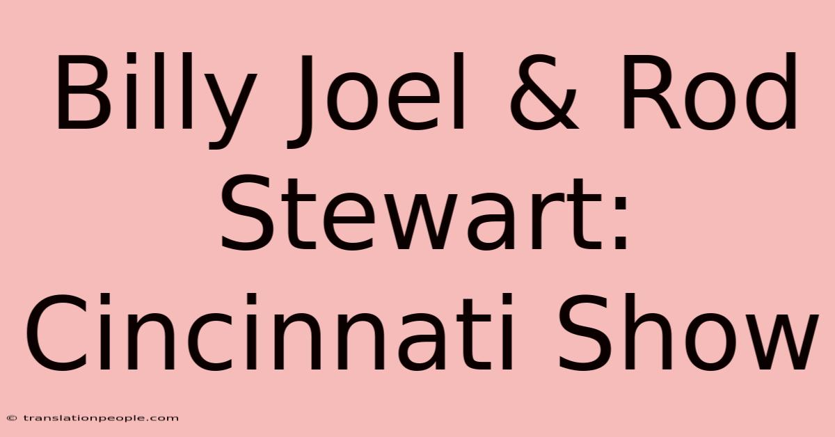 Billy Joel & Rod Stewart: Cincinnati Show