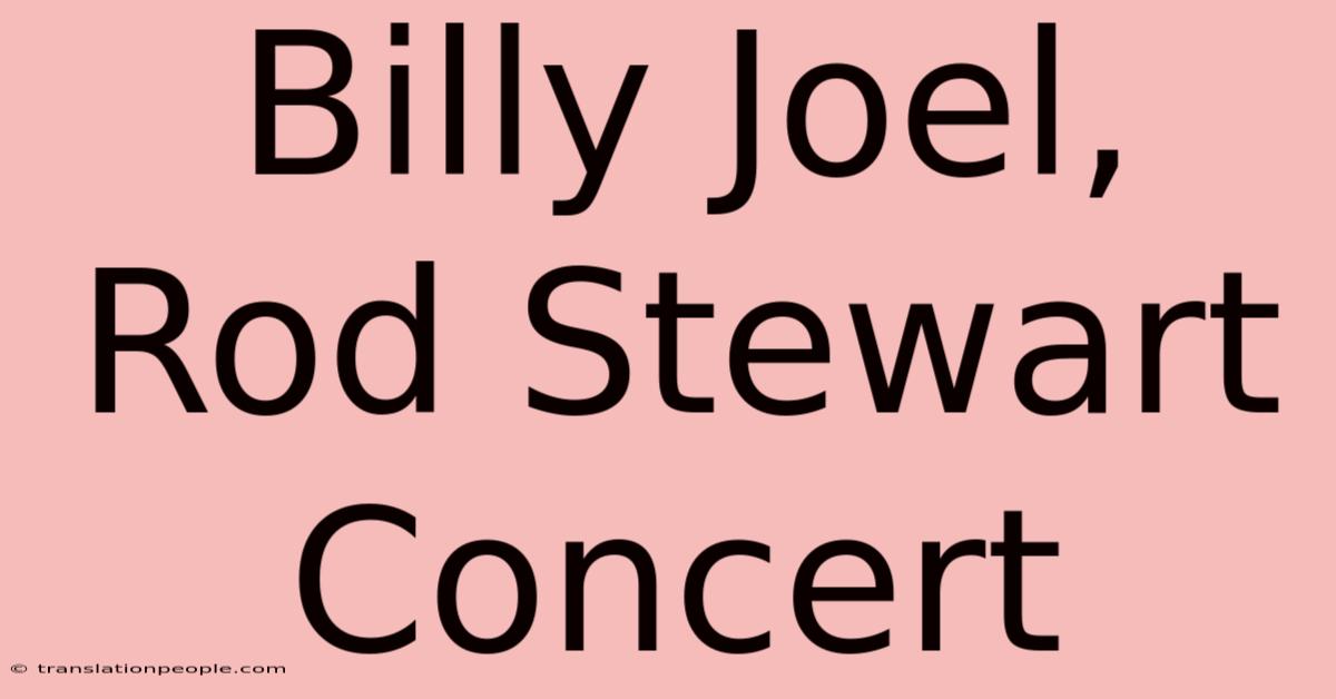 Billy Joel, Rod Stewart Concert