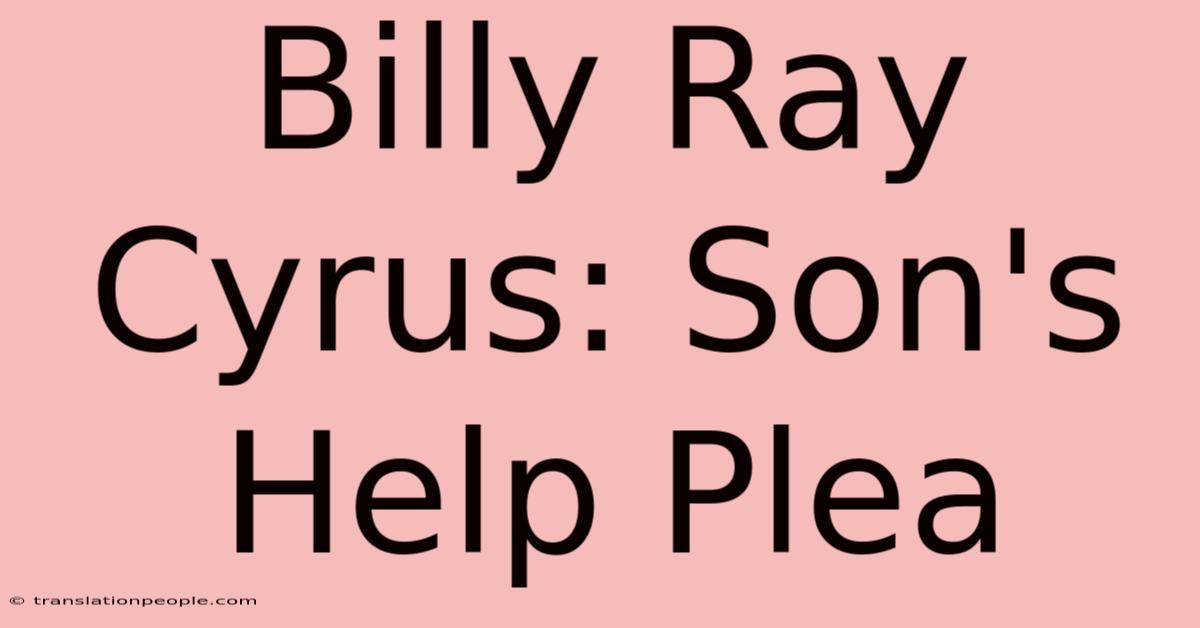 Billy Ray Cyrus: Son's Help Plea