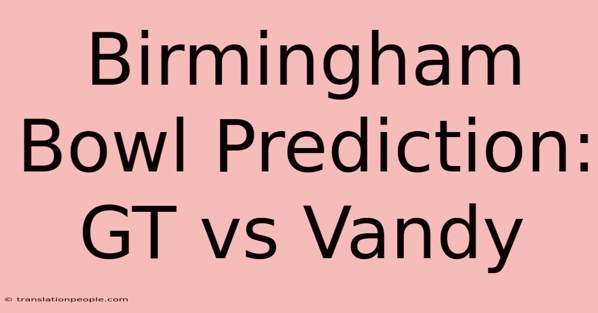 Birmingham Bowl Prediction: GT Vs Vandy