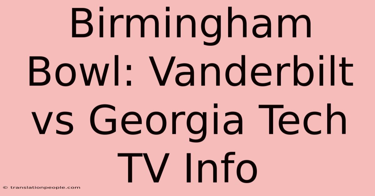 Birmingham Bowl: Vanderbilt Vs Georgia Tech TV Info