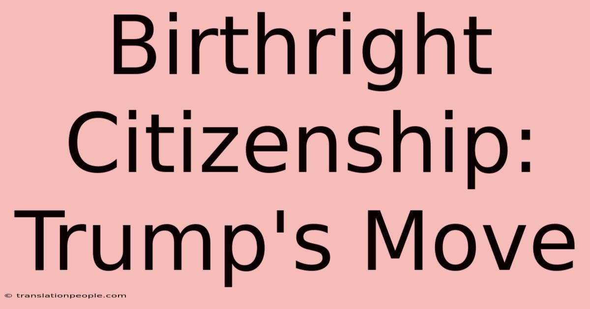 Birthright Citizenship: Trump's Move