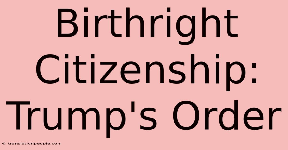 Birthright Citizenship: Trump's Order