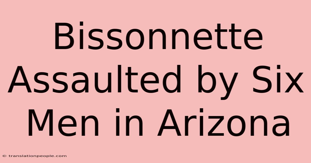 Bissonnette Assaulted By Six Men In Arizona