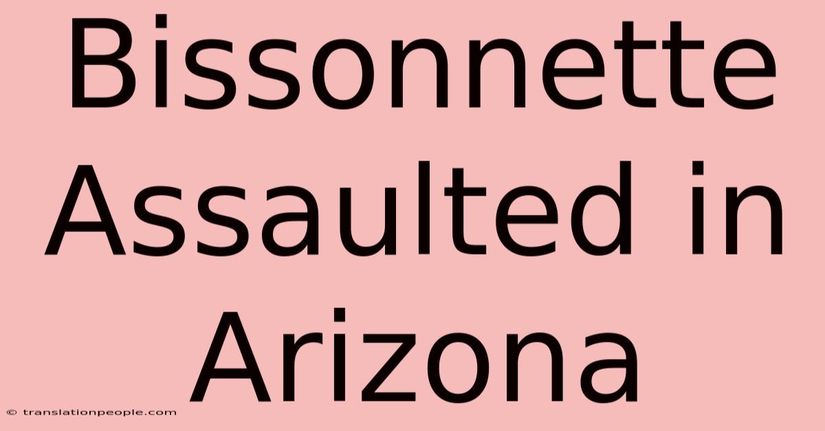 Bissonnette Assaulted In Arizona