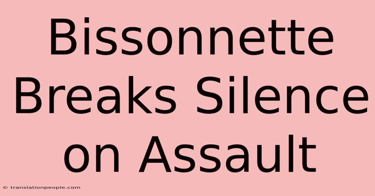 Bissonnette Breaks Silence On Assault