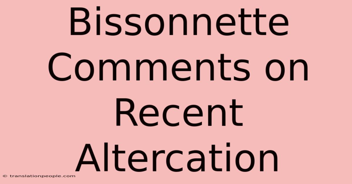 Bissonnette Comments On Recent Altercation