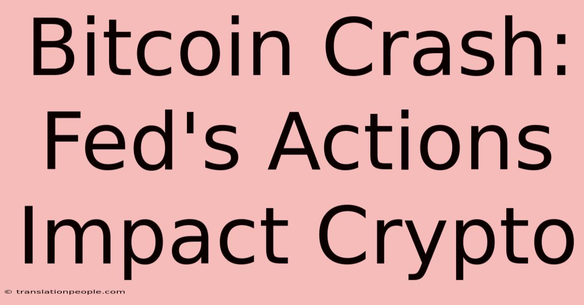 Bitcoin Crash: Fed's Actions Impact Crypto