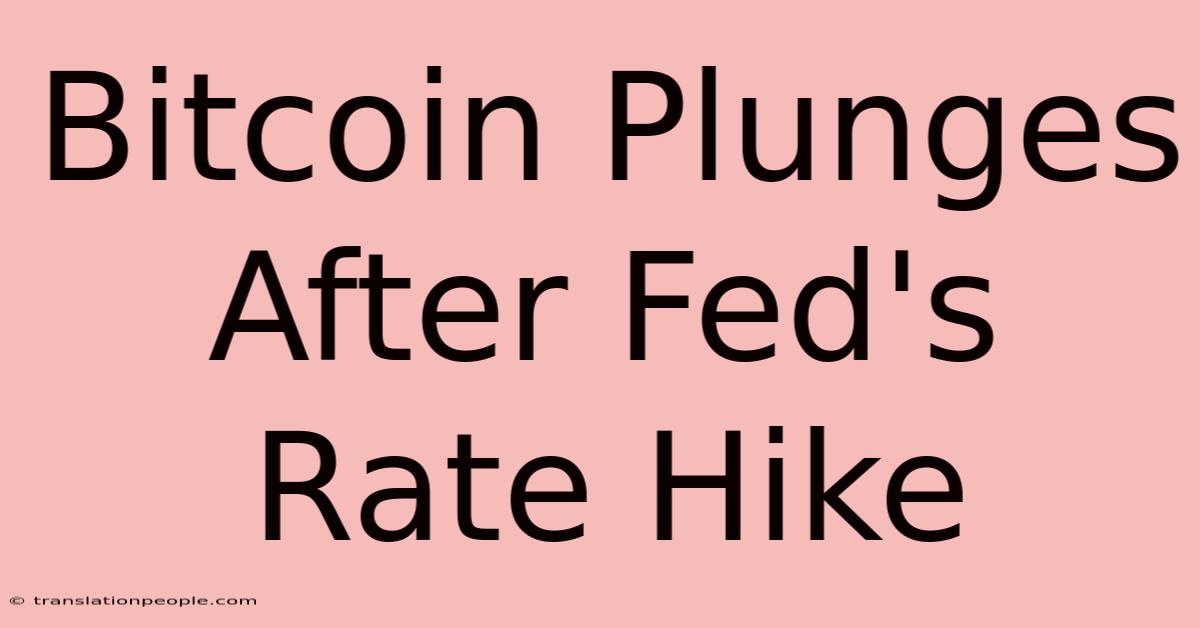 Bitcoin Plunges After Fed's Rate Hike