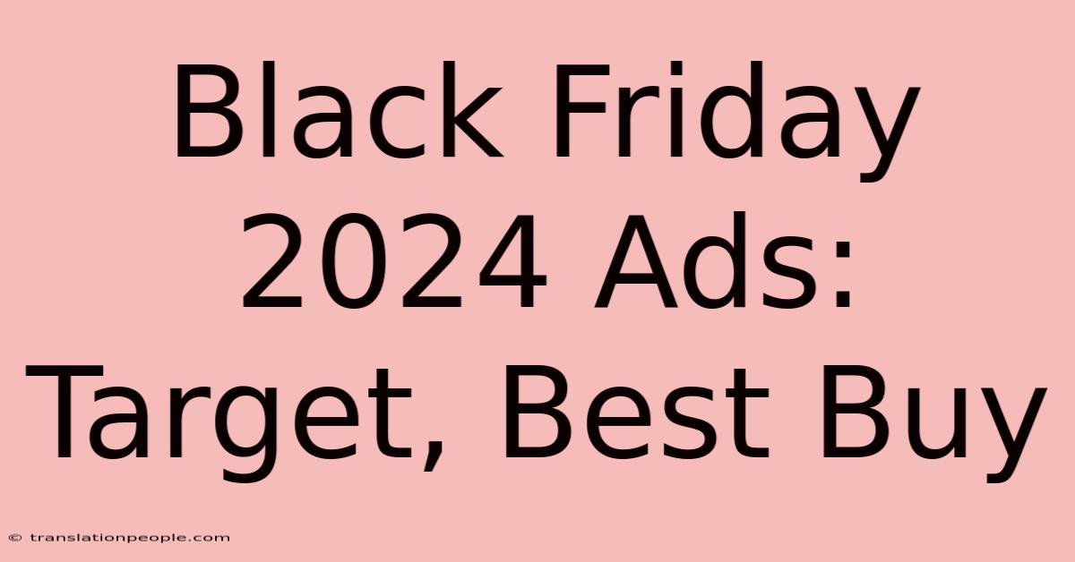 Black Friday 2024 Ads: Target, Best Buy