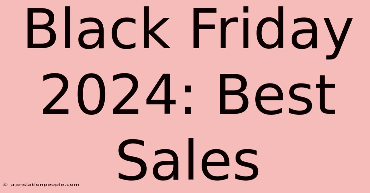 Black Friday 2024: Best Sales