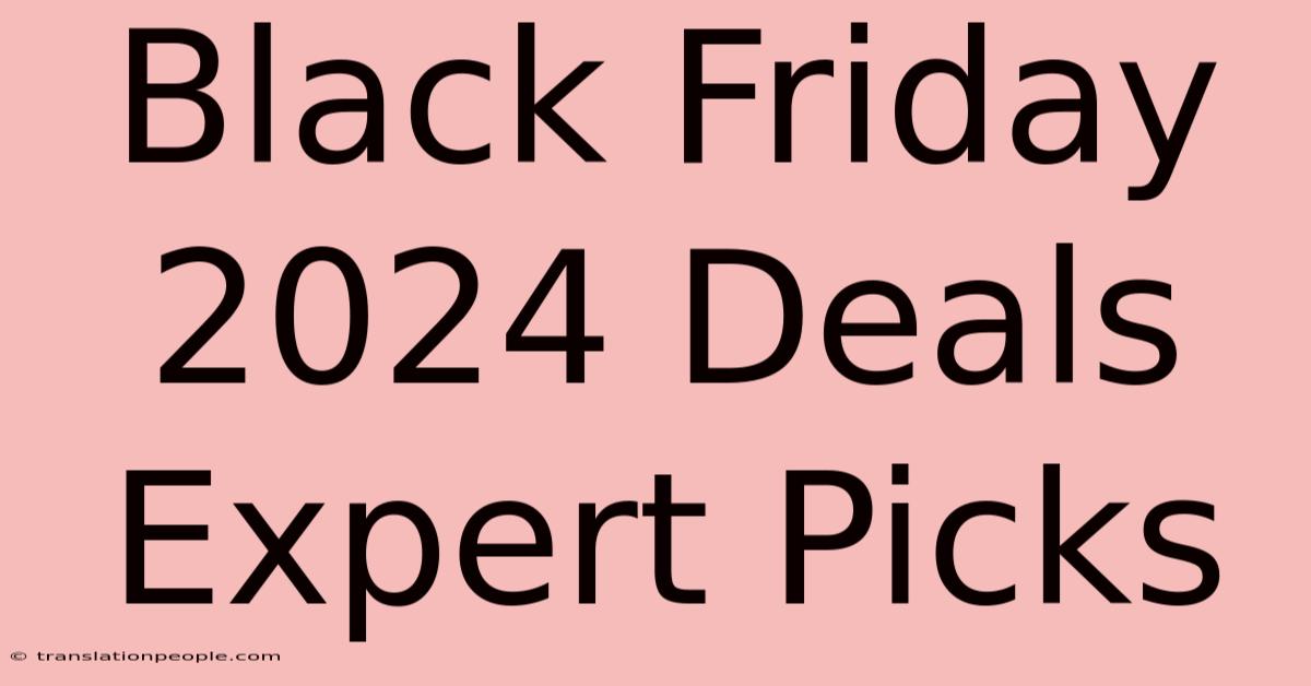 Black Friday 2024 Deals Expert Picks