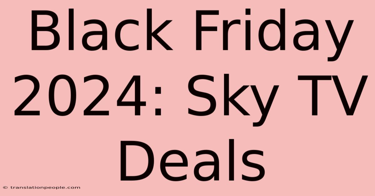 Black Friday 2024: Sky TV Deals