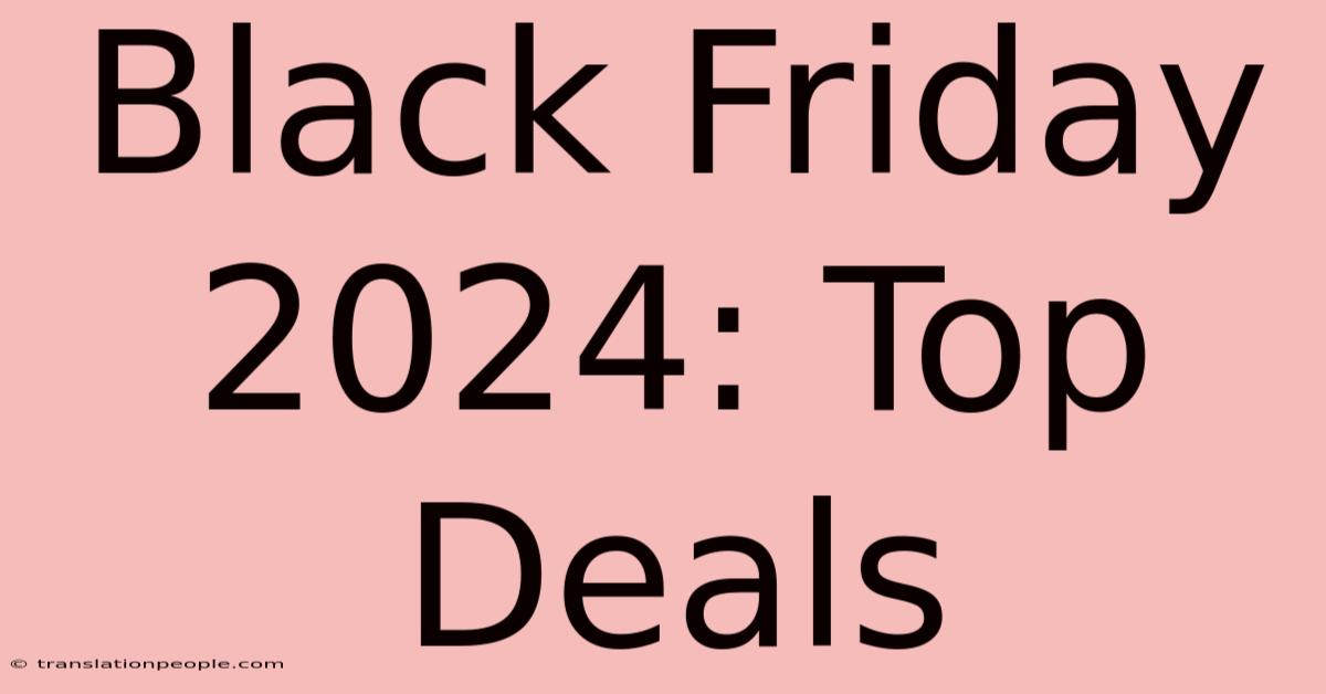 Black Friday 2024: Top Deals