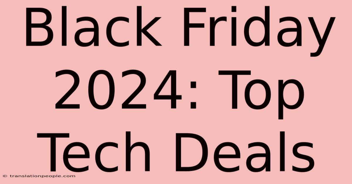 Black Friday 2024: Top Tech Deals