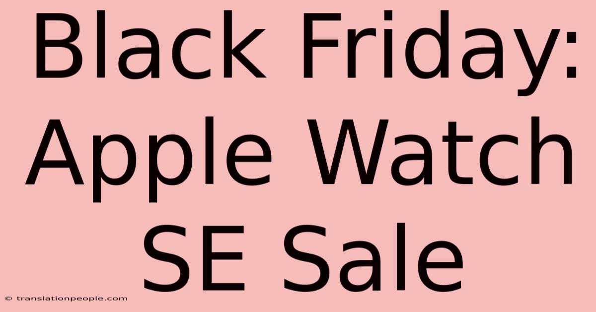 Black Friday: Apple Watch SE Sale