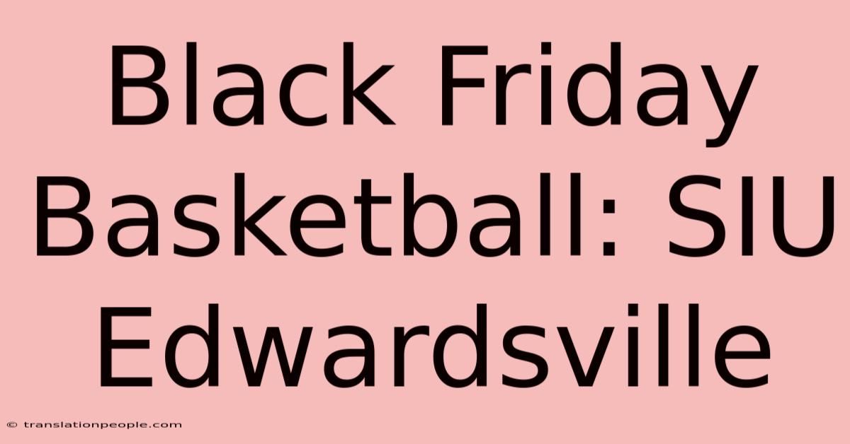 Black Friday Basketball: SIU Edwardsville