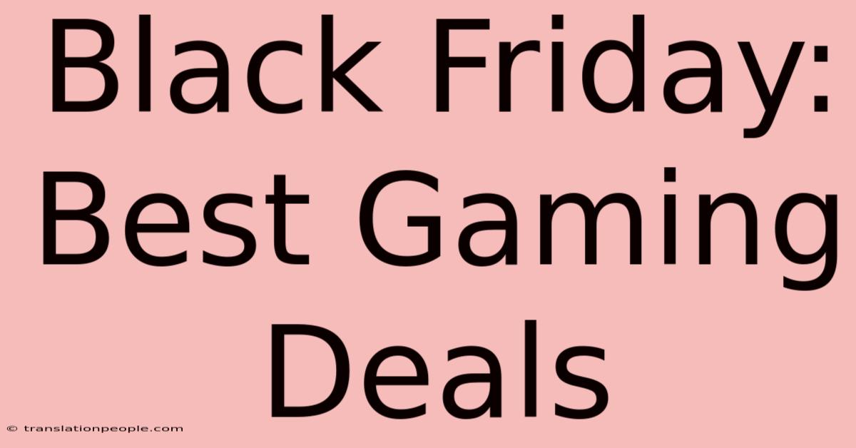 Black Friday: Best Gaming Deals