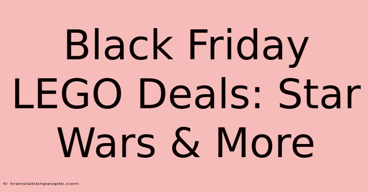 Black Friday LEGO Deals: Star Wars & More