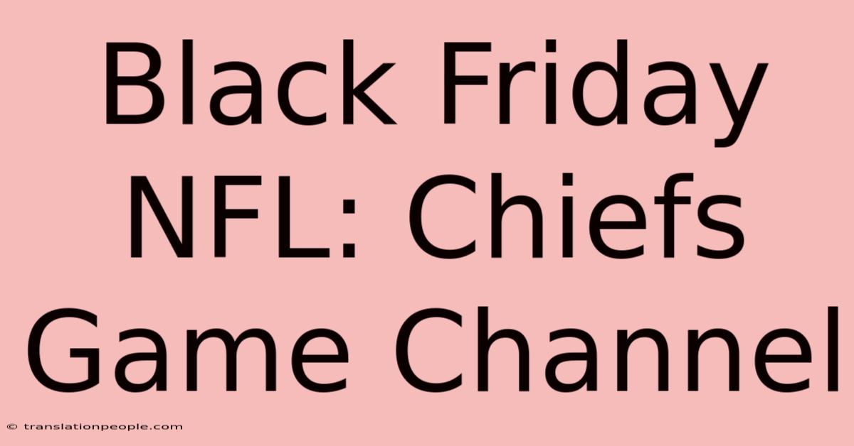 Black Friday NFL: Chiefs Game Channel