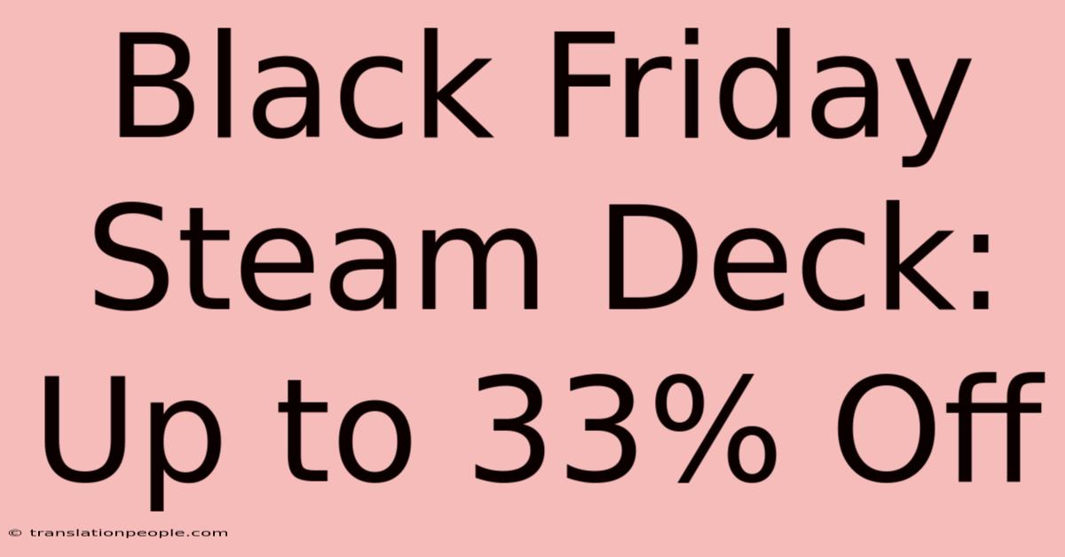 Black Friday Steam Deck: Up To 33% Off