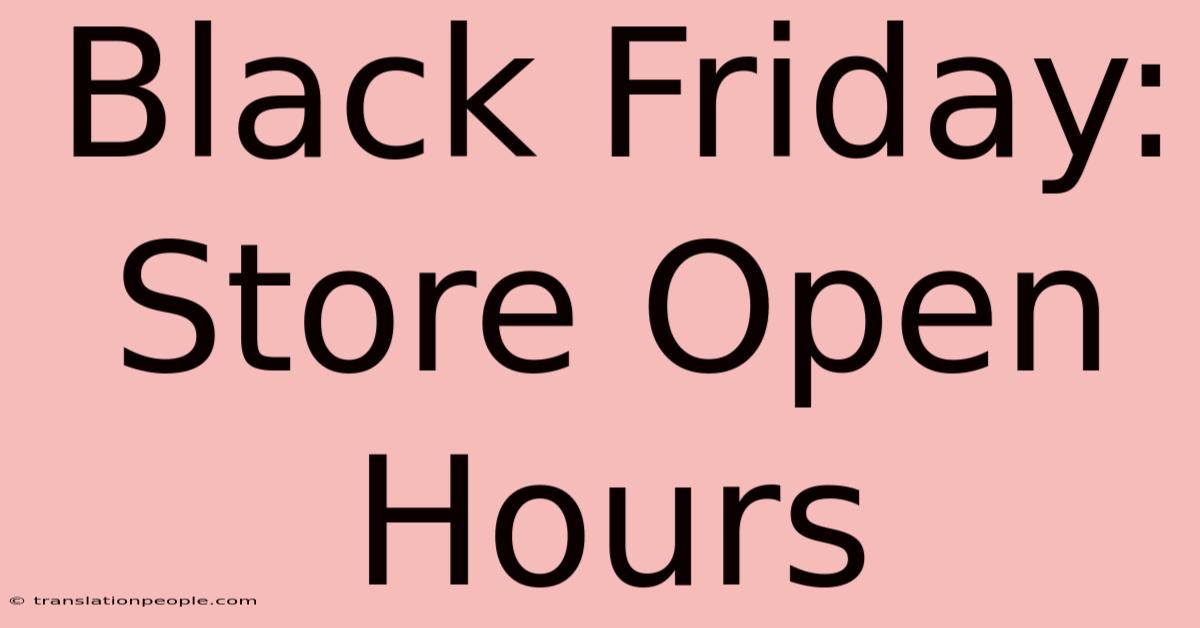 Black Friday: Store Open Hours