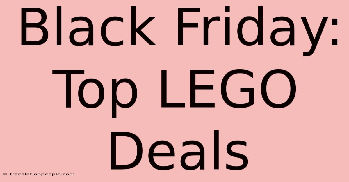 Black Friday: Top LEGO Deals 