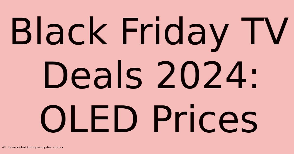 Black Friday TV Deals 2024: OLED Prices