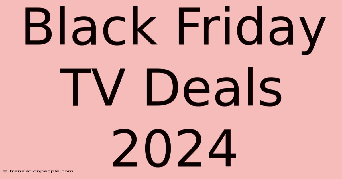 Black Friday TV Deals 2024