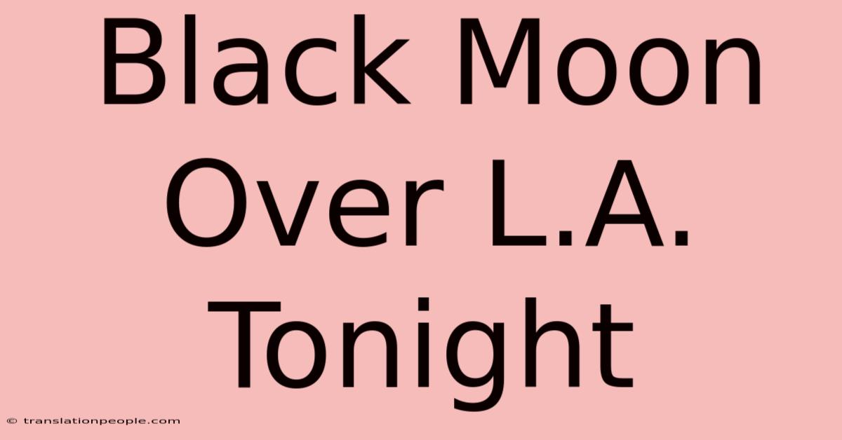 Black Moon Over L.A. Tonight