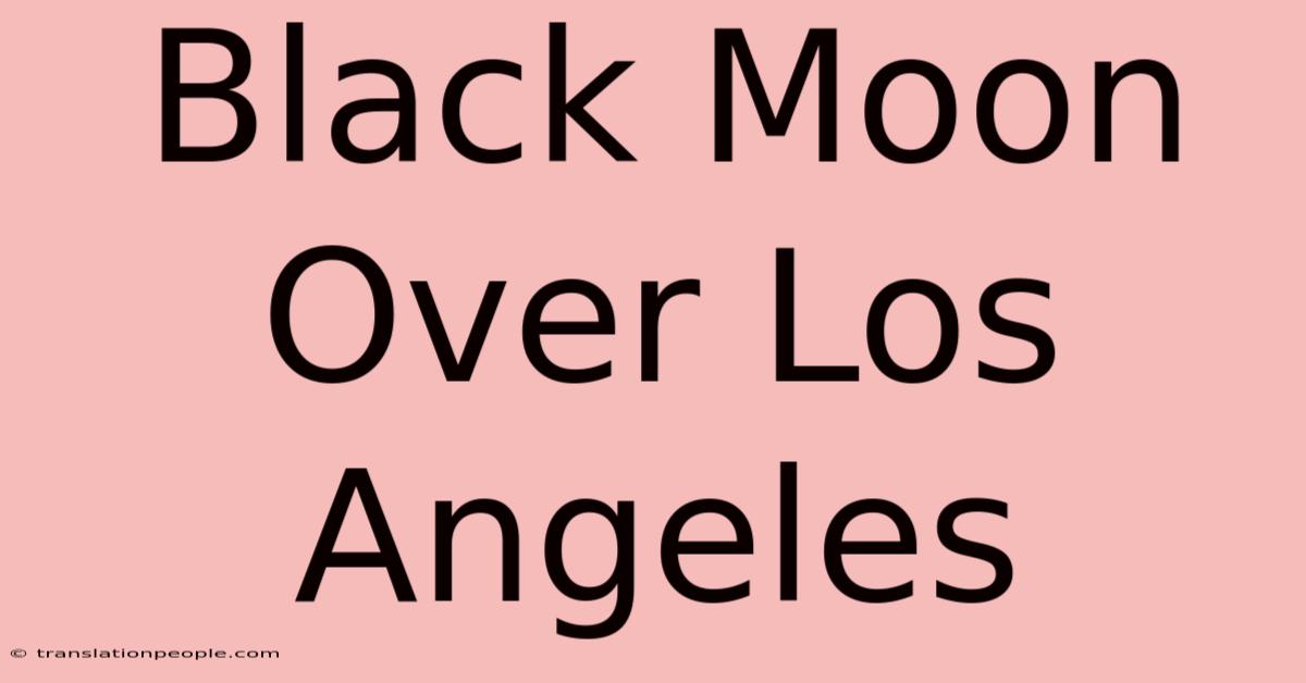 Black Moon Over Los Angeles