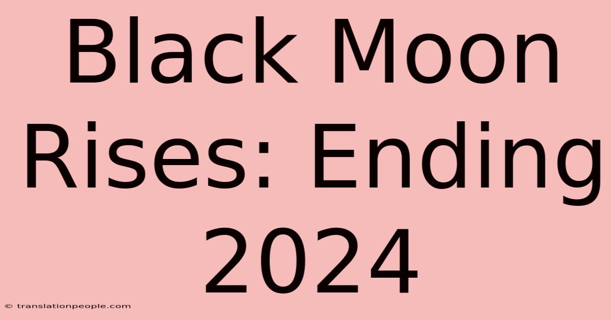 Black Moon Rises: Ending 2024