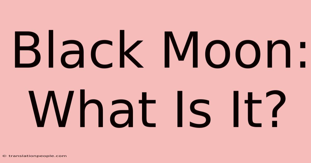 Black Moon: What Is It?