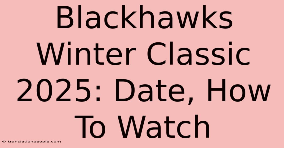 Blackhawks Winter Classic 2025: Date, How To Watch