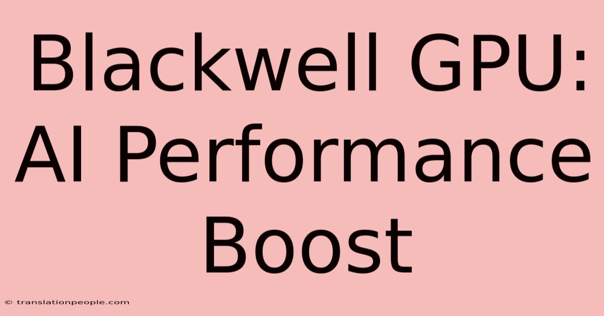 Blackwell GPU: AI Performance Boost