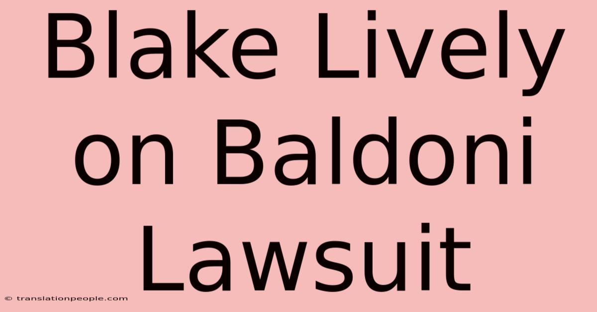 Blake Lively On Baldoni Lawsuit