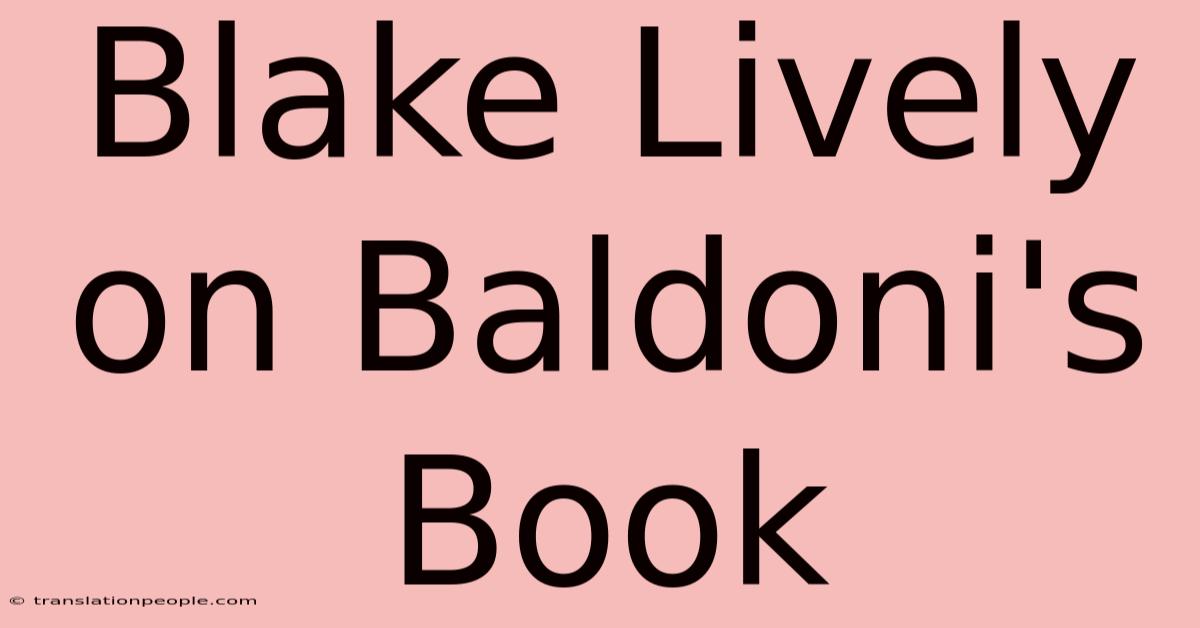 Blake Lively On Baldoni's Book