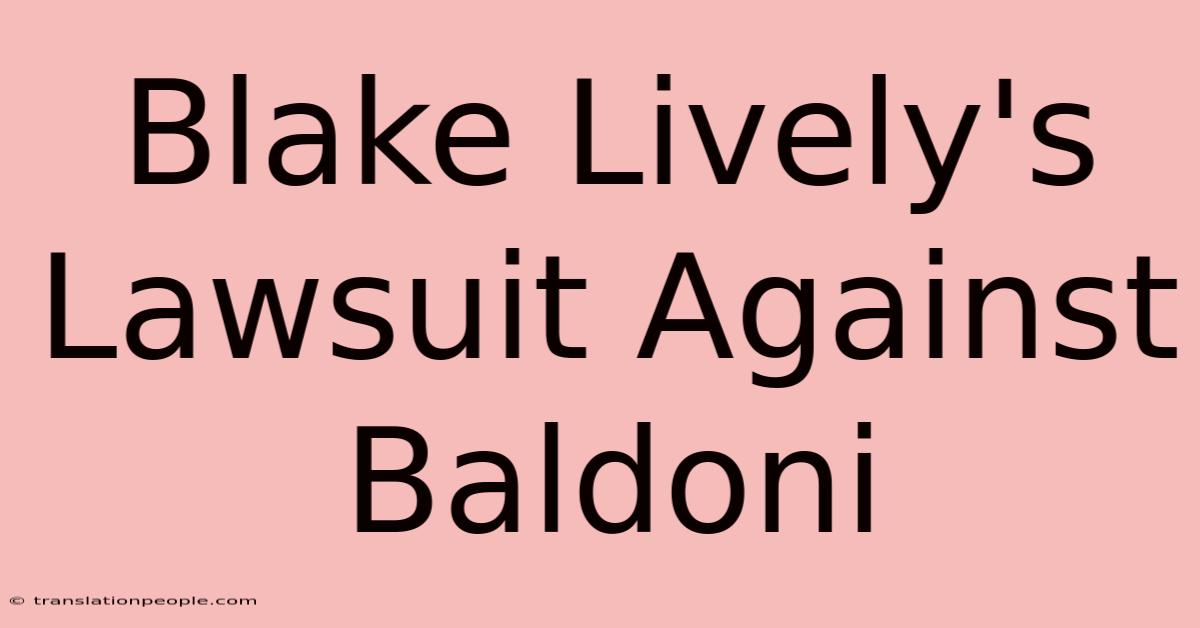 Blake Lively's Lawsuit Against Baldoni